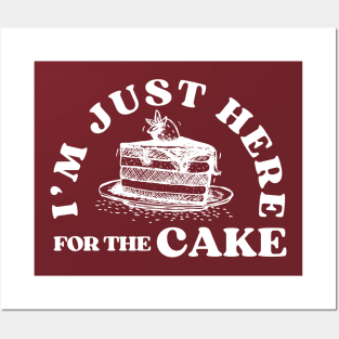 I'm Just Here For The Cake Funny Birthday Party Gift Idea for Cake Lover Posters and Art